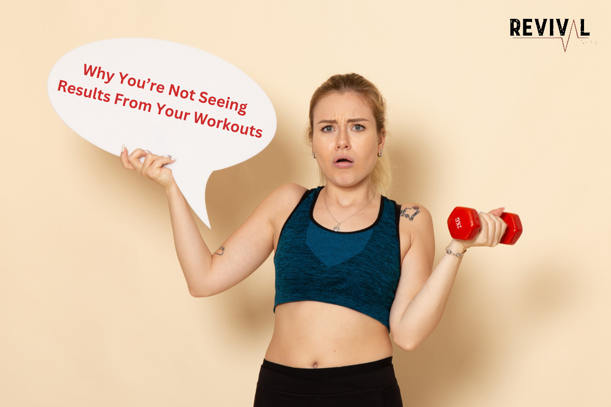 Why You’re Not Seeing Results From Your Workouts